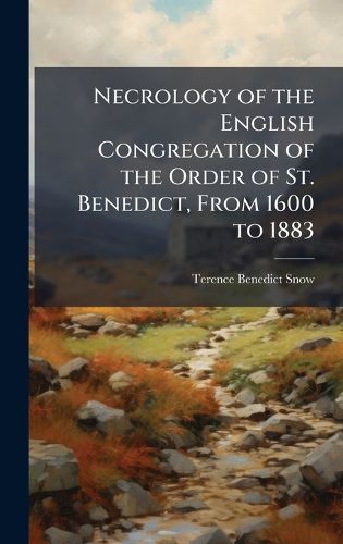 Cover image for Necrology of the English Congregation of the Order of St. Benedict, From 1600 to 1883