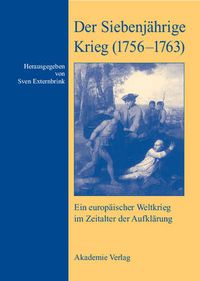 Cover image for Der Siebenjahrige Krieg (1756-1763): Ein Europaischer Weltkrieg Im Zeitalter Der Aufklarung