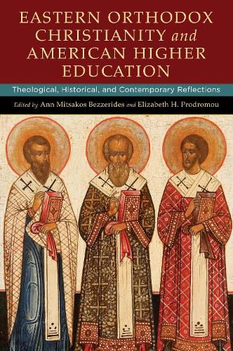 Cover image for Eastern Orthodox Christianity and American Higher Education: Theological, Historical, and Contemporary Reflections