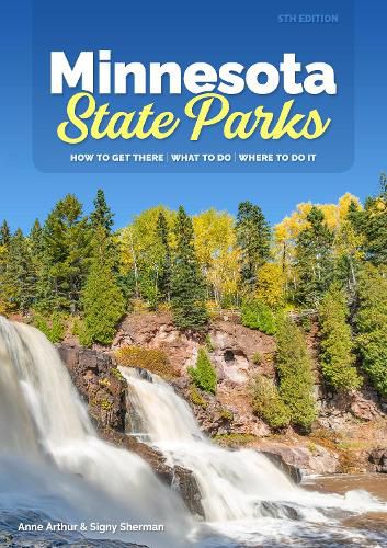 Cover image for Minnesota State Parks: How to Get There, What to Do, Where to Do It