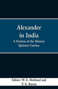 Cover image for Alexander in India: A Portion of the History Quintus Curtius