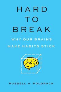 Cover image for Hard to Break: Why Our Brains Make Habits Stick