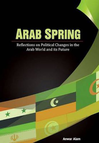 Cover image for Arab Spring: Reflections on Political Changes in the Arab World & its Future