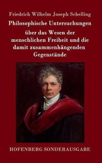 Cover image for Philosophische Untersuchungen uber das Wesen der menschlichen Freiheit und die damit zusammenhangenden Gegenstande