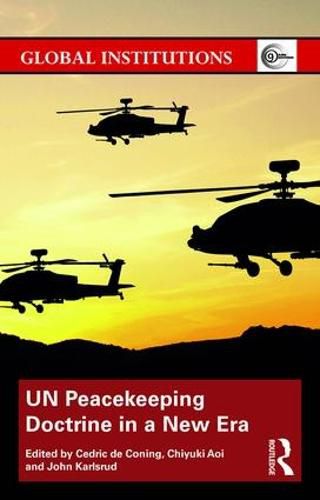 Cover image for UN Peacekeeping Doctrine in a New Era: Adapting to Stabilisation, Protection and New Threats