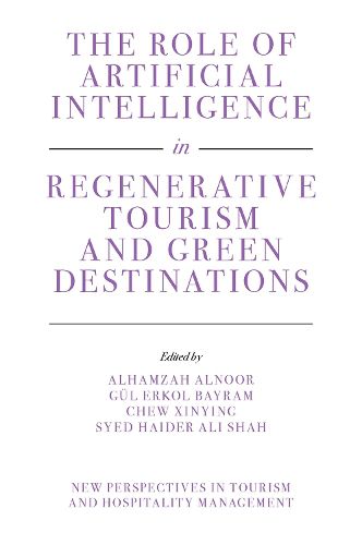 Cover image for The Role of Artificial Intelligence in Regenerative Tourism and Green Destinations