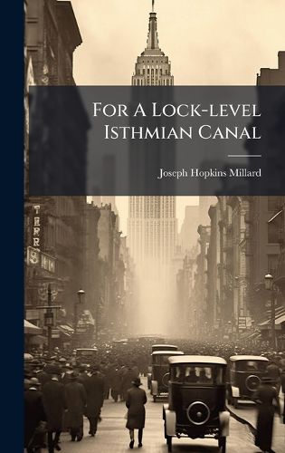 Cover image for For A Lock-level Isthmian Canal