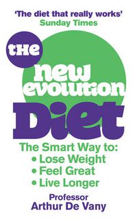 Cover image for The New Evolution Diet: The Smart Way to Lose Weight, Feel Great and Live Longer