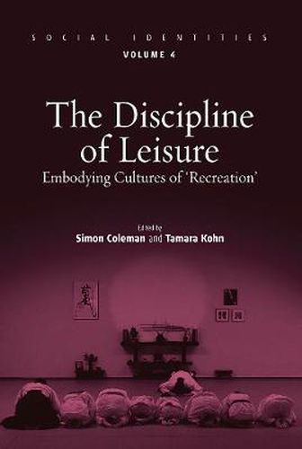 The Discipline of Leisure: Embodying Cultures of 'Recreation