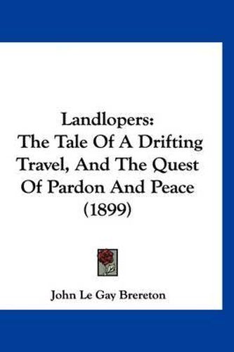 Cover image for Landlopers: The Tale of a Drifting Travel, and the Quest of Pardon and Peace (1899)