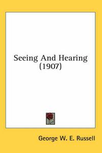 Cover image for Seeing and Hearing (1907)