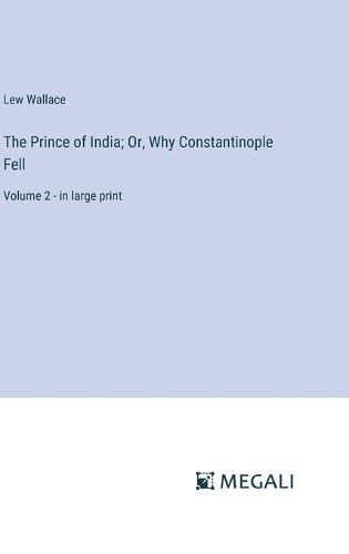 Cover image for The Prince of India; Or, Why Constantinople Fell