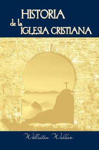 Cover image for Historia de la Iglesia Cristiana (Spanish: A History of the Christian Church)