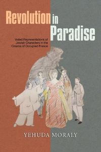 Cover image for Revolution in Paradise: Veiled Representations of Jewish Characters  in the Cinema of Occupied France