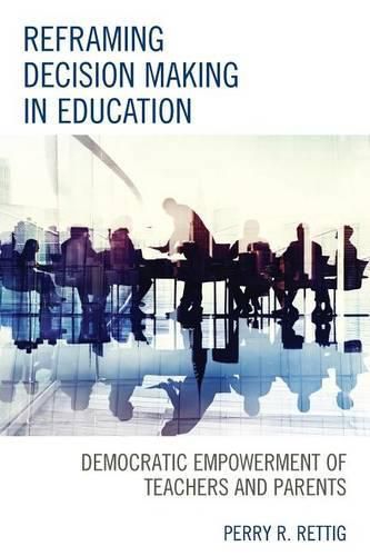 Cover image for Reframing Decision Making in Education: Democratic Empowerment of Teachers and Parents