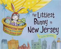 Cover image for The Littlest Bunny in New Jersey: An Easter Adventure