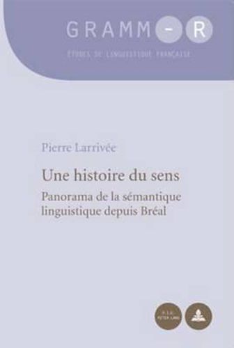 Cover image for Une Histoire Du Sens: Panorama de la Semantique Linguistique Depuis Breal