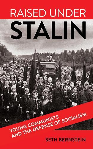 Cover image for Raised under Stalin: Young Communists and the Defense of Socialism