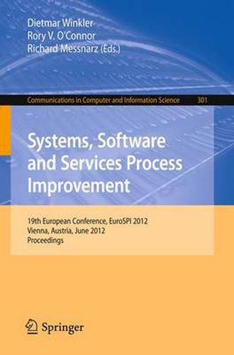 Systems, Software and Services Process Improvement: 19th European Conference, EuroSPI 2012, Vienna, Austria, June 25-27, 2012. Proceedings