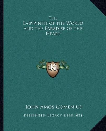 The Labyrinth of the World and the Paradise of the Heart the Labyrinth of the World and the Paradise of the Heart