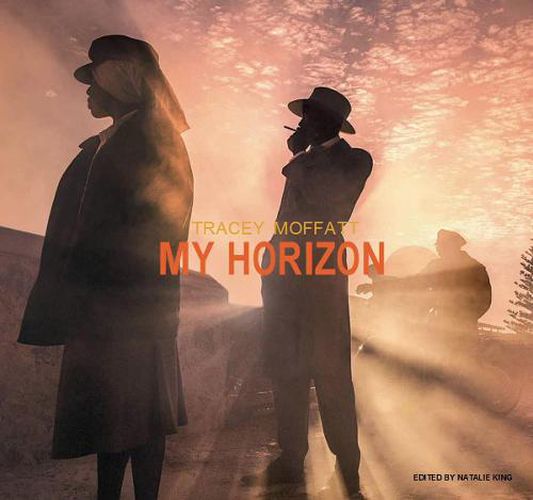 Cover image for Tracey Moffatt: My Horizon