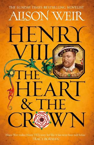 Henry VIII: The Heart and the Crown: Tudor Rose Novel 2