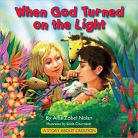 Cover image for When God Turned On the Light: A Story About Creation