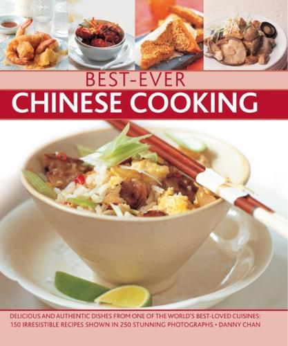 Cover image for Best-Ever Chinese Cooking: Delicious and authentic dishes from one of the world's best-loved cuisines: 150 irresistible recipes shown in 250 stunning photographs