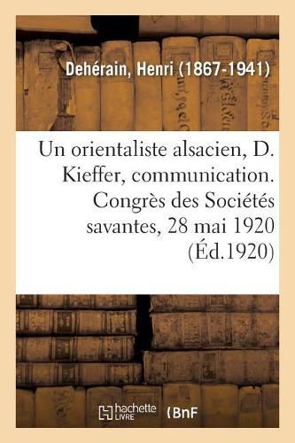 Un orientaliste alsacien, Daniel Kieffer, communication. Congres des Societes savantes, 28 mai 1920