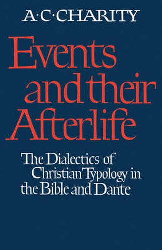 Cover image for Events and Their Afterlife: The Dialectics of Christian Typology in the Bible and Dante