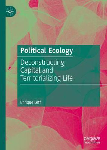 Cover image for Political Ecology: Deconstructing Capital and Territorializing Life