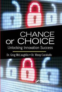 Cover image for Chance or Choice: Unlocking Innovation Success