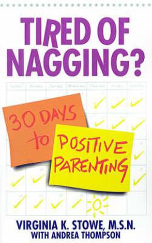 Cover image for Tired of Nagging?: 30 Days to Positive Parenting