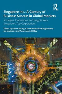 Cover image for Singapore Inc.: A Century of Business Success in Global Markets