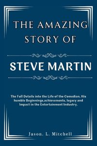 Cover image for The Amazing Story of Steve Martin