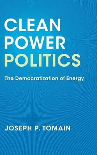 Cover image for Clean Power Politics: The Democratization of Energy