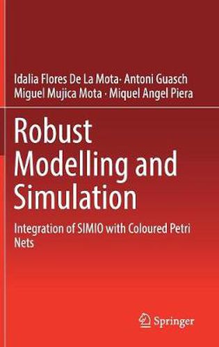 Robust Modelling and Simulation: Integration of SIMIO with Coloured Petri Nets