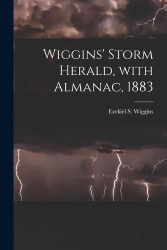 Cover image for Wiggins' Storm Herald, With Almanac, 1883 [microform]