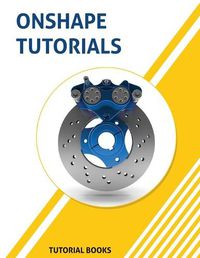 Cover image for Onshape Tutorials: Part Modeling, Assemblies, and Drawings