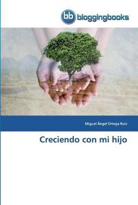 Cover image for Creciendo con mi hijo