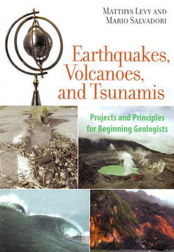 Cover image for Earthquakes, Volcanoes, and Tsunamis: Projects and Principles for Beginning Geologists