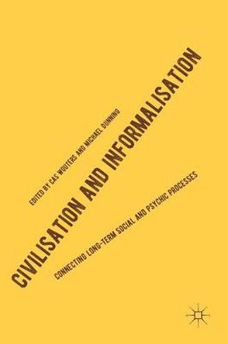 Cover image for Civilisation and Informalisation: Connecting Long-Term Social and Psychic Processes