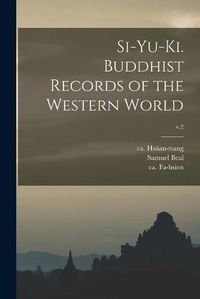 Cover image for Si-yu-ki. Buddhist Records of the Western World; v.2