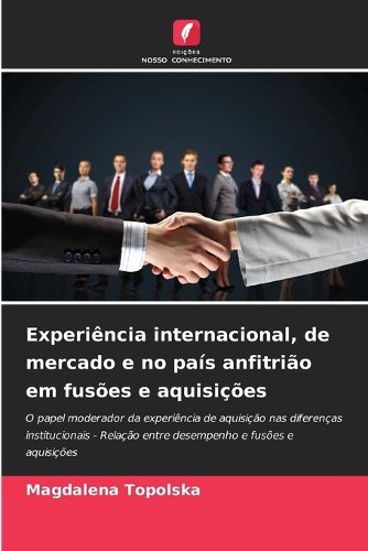 Cover image for Experiencia internacional, de mercado e no pais anfitriao em fusoes e aquisicoes