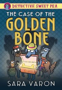 Cover image for Detective Sweet Pea: The Case of the Golden Bone