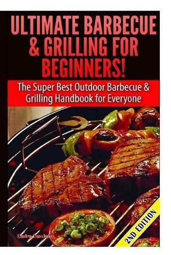 Ultimate Barbecue and Grilling for Beginners