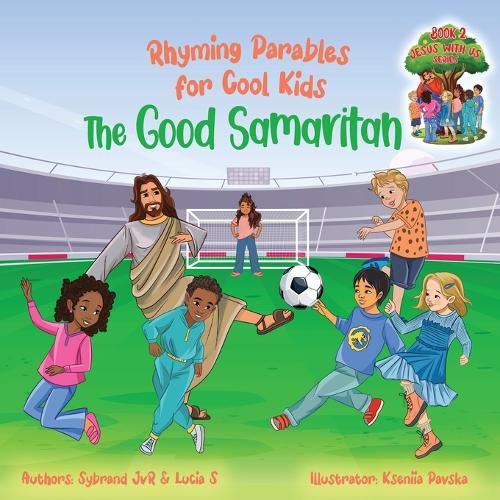 Cover image for The Good Samaritan (Rhyming Parables For Cool Kids) Book 2 - Plant Positive Seeds and Be the Difference!