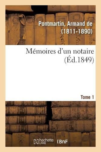 Memoires d'Un Notaire. Tome 1