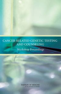 Cover image for Cancer-Related Genetic Testing and Counseling: Workshop Proceedings