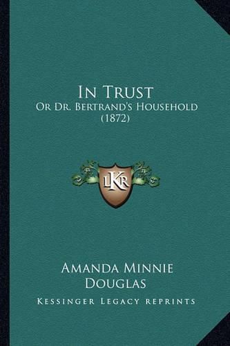 In Trust: Or Dr. Bertrand's Household (1872)